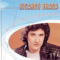 Grandes Sucessos - Ricardo Braga - Ricardo Braga