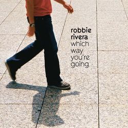 Which Way You're Going - Robbie Rivera