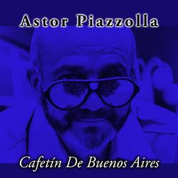Cafetin De Buenos Aires - Astor Piazzolla