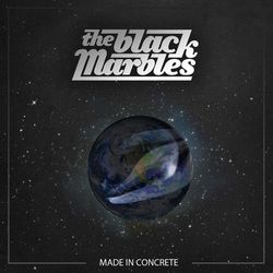 Made in Concrete - The Black Marbles