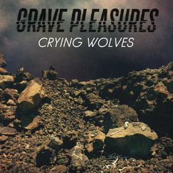Crying Wolves - Grave Pleasures