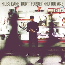 Don't Forget Who You Are (Deluxe) - Miles Kane