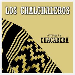 Homenaje a la Chacarera - Los Chalchaleros