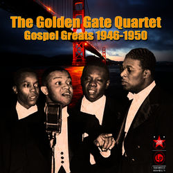 Gospel Greats 1946-1950 - Golden Gate Quartet