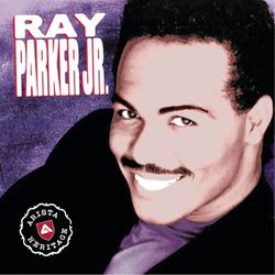 Arista Heritage Series: Ray Parker - Ray Parker Jr.