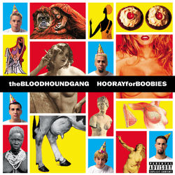 Hooray For Boobies - Bloodhound Gang