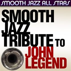Smooth Jazz Tribute to John Legend