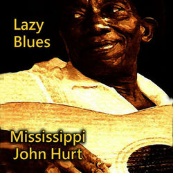 Lazy Blues - Mississippi John Hurt