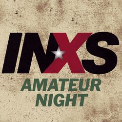 Amateur Night - INXS