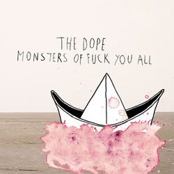 Monsters of Fuck You All - The Dope