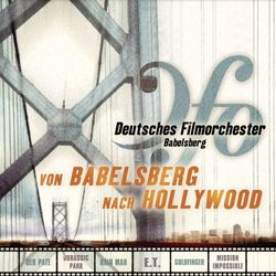 Von Babelsberg nach Hollywood - Deutsches Filmorchester Babelsberg