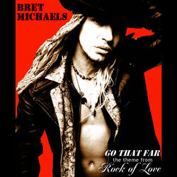 Go That Far (The Theme From Rock Of Love) - Bret Michaels