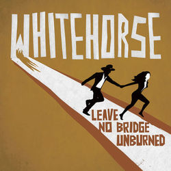 Leave No Bridge Unburned - Whitehorse