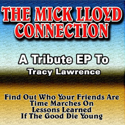 A Tribute EP to Tracy Lawrence - The Mick Lloyd Connection