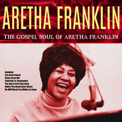 Songs of Faith - The Gospel Soul of Aretha Franklin - Aretha Franklin