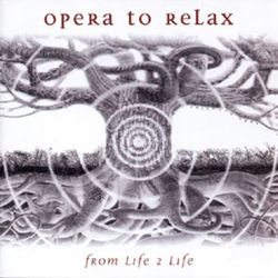 Opera To Relax - From Life 2 Life