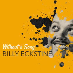 Without a Song - Billy Eckstine