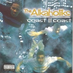 Coast II Coast - Tha Alkaholiks