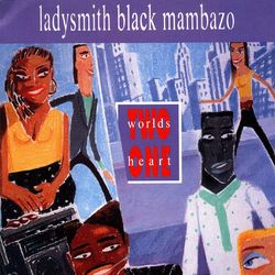 Two Worlds One Heart - Ladysmith Black Mambazo