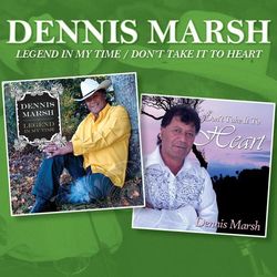 Legend in My Time / Don't Take it to Heart - Dennis Marsh