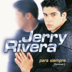 Para Siempre (Forever) - Jerry Rivera