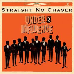 Under The Influence - Straight No Chaser