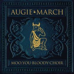 Moo, You Bloody Choir - Augie March