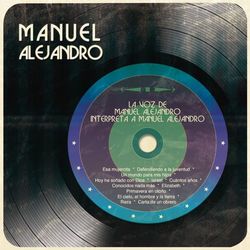 La Voz de Manuel Alejandro Interpreta a Manuel Alejandro - Manuel Alejandro