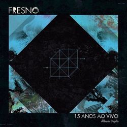 Fresno 15 Anos ao Vivo (Deluxe) - Fresno