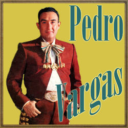 Pedro Vargas - Pedro Vargas
