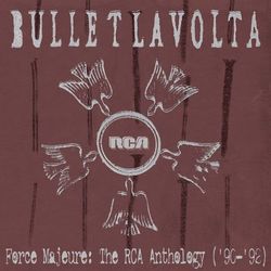 Force Majeure: The RCA Anthology ('90-'92) - Bullet Lavolta