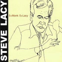 5 X Monk, 5 X Lacy - Steve Lacy