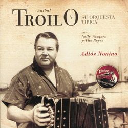 Adios Nonino - Aníbal Troilo Y Su Orquesta Típica