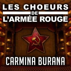 Carmina Burana - Les Choeurs de l'Armée Rouge
