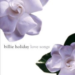 Billie Holiday Love Songs - Billie Holiday