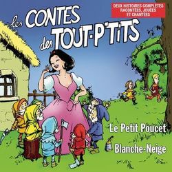 Les Contes des tout P'tits : Blanche-Neige et Le Petit Poucet - Le Top des Tout P'Tits