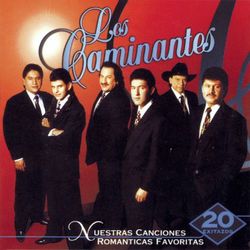 Nuestras Canciones Romanticas Favoritas "20 Exitazos" - Los Caminantes
