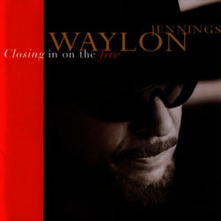 Closing In On The Fire - Waylon Jennings