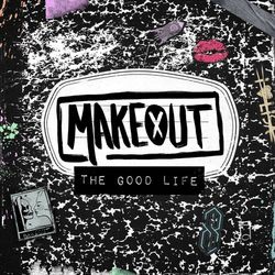 The Good Life - Makeout