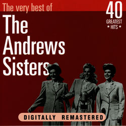 The Andrews Sisters: The Very Best Of - The Andrews Sisters