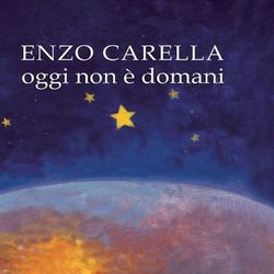 Oggi Non E' Domani - Enzo Carella