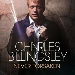 Never Forsaken - Charles Billingsley