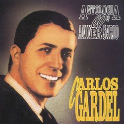 Antologia 60 Aniversario - Carlos Gardel