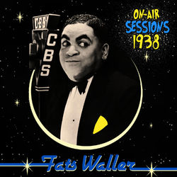 On-Air Sessions - 1938 - Fats Waller