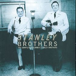 The Complete Columbia Stanley Brothers - The Stanley Brothers