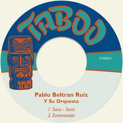 Sucu ? Sucu - Pablo Beltrán Ruiz y Su Orquesta