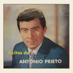 Exitos de Antonio Prieto - Antonio Prieto