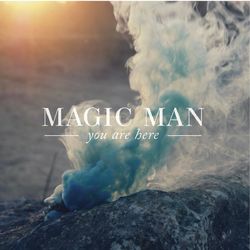 You Are Here - Magic Man