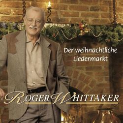 Der weihnachtliche Liedermarkt - Roger Whittaker