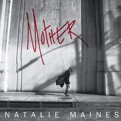Mother - Natalie Maines
